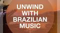 Unwind With Brazilian Music专辑