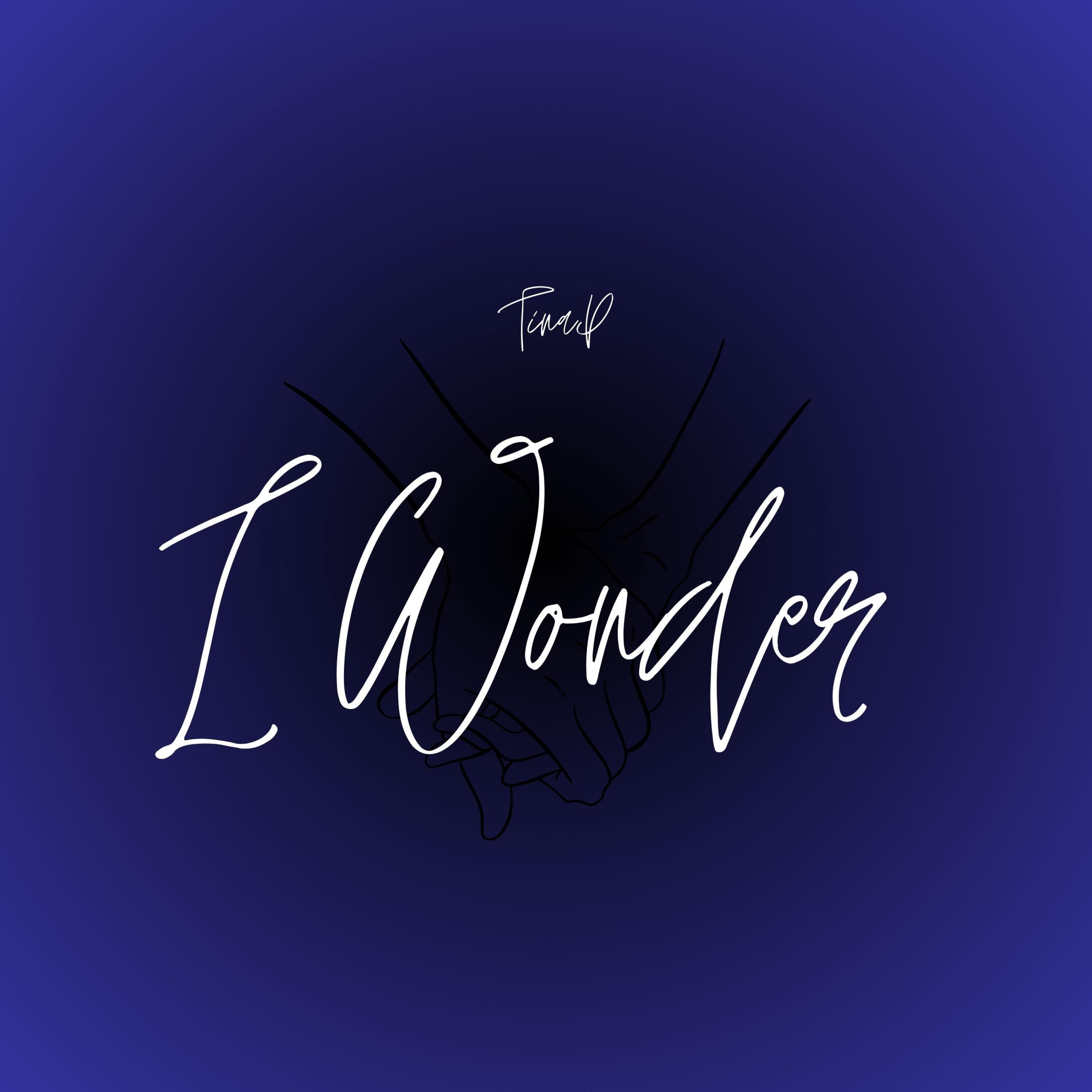 TinaP - I Wonder
