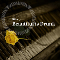 Beautiful is Drunk