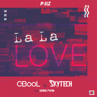 C-BooL & Skytech - La La Love (feat. Giang Pham) (karaoke) 带和声伴奏
