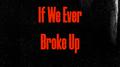 If We Ever Broke Up专辑