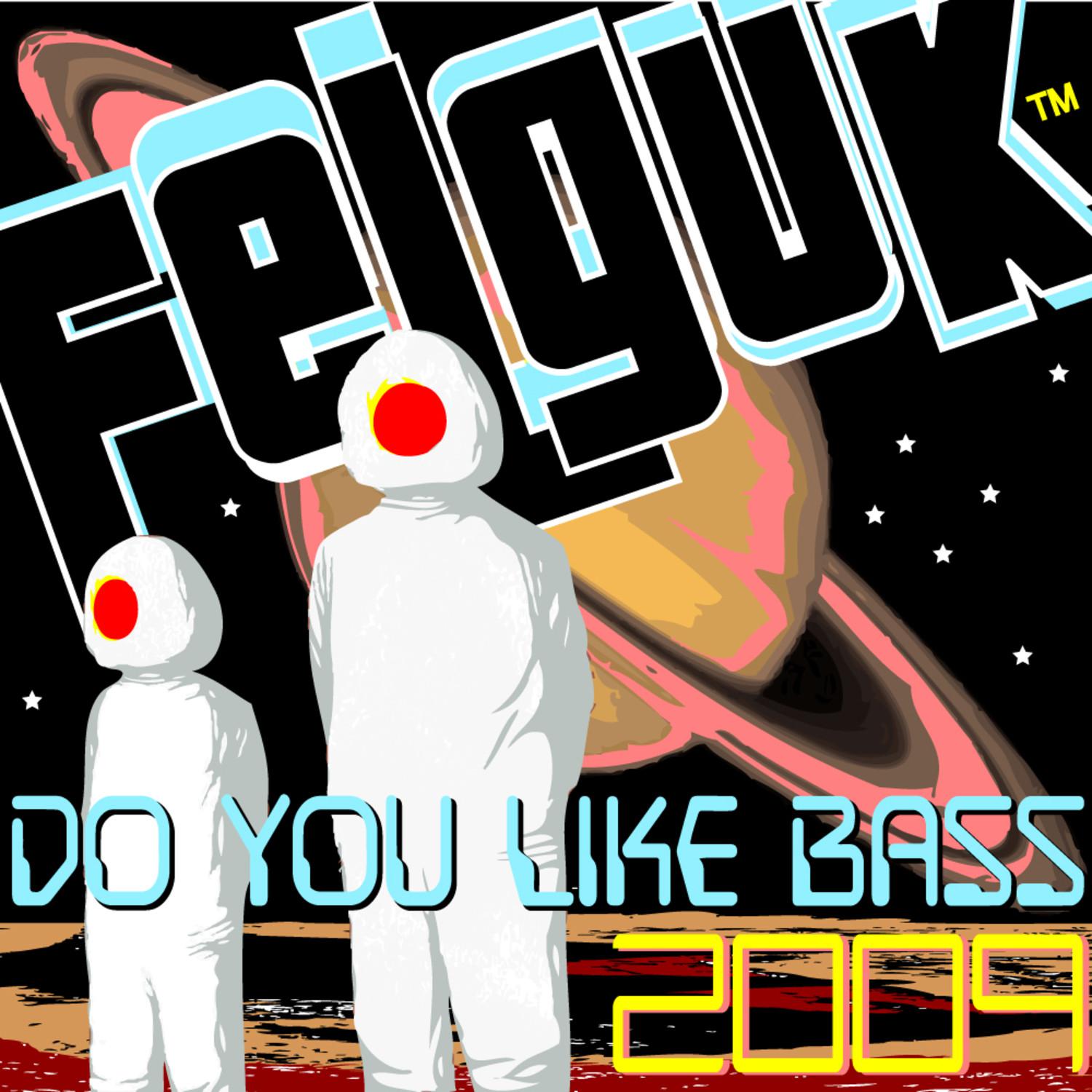 Felguk - Do You Like Bass 2009