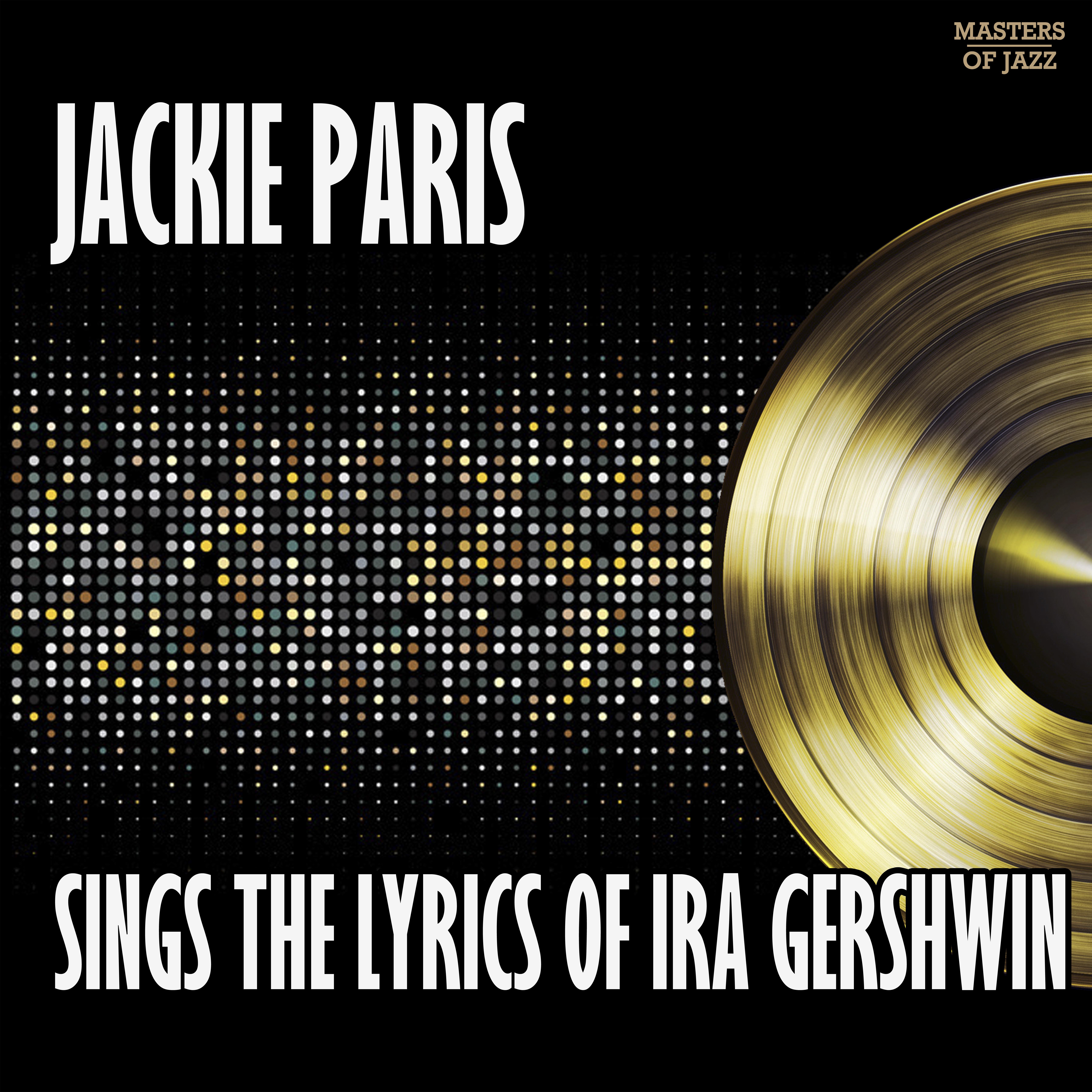 Jackie Paris Sings The Lyrics Of Ira Gershwin