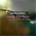 #18 Enveloping Spring Rain Tracks for Relaxation