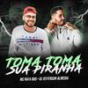 MC Rafa BDG - Toma Toma Sua Piranha