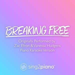 Breaking Free - Zac Efron & Vanessa Hudgens (钢琴伴奏) （降1半音）