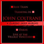 4 Classic Jazz Albums: Blue Train / Traneing In / Dakar / Live at the Village Vanguard专辑