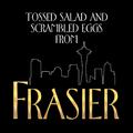 Tossed Salad and Scrambled Eggs (From the T.V. Series "Frasier")