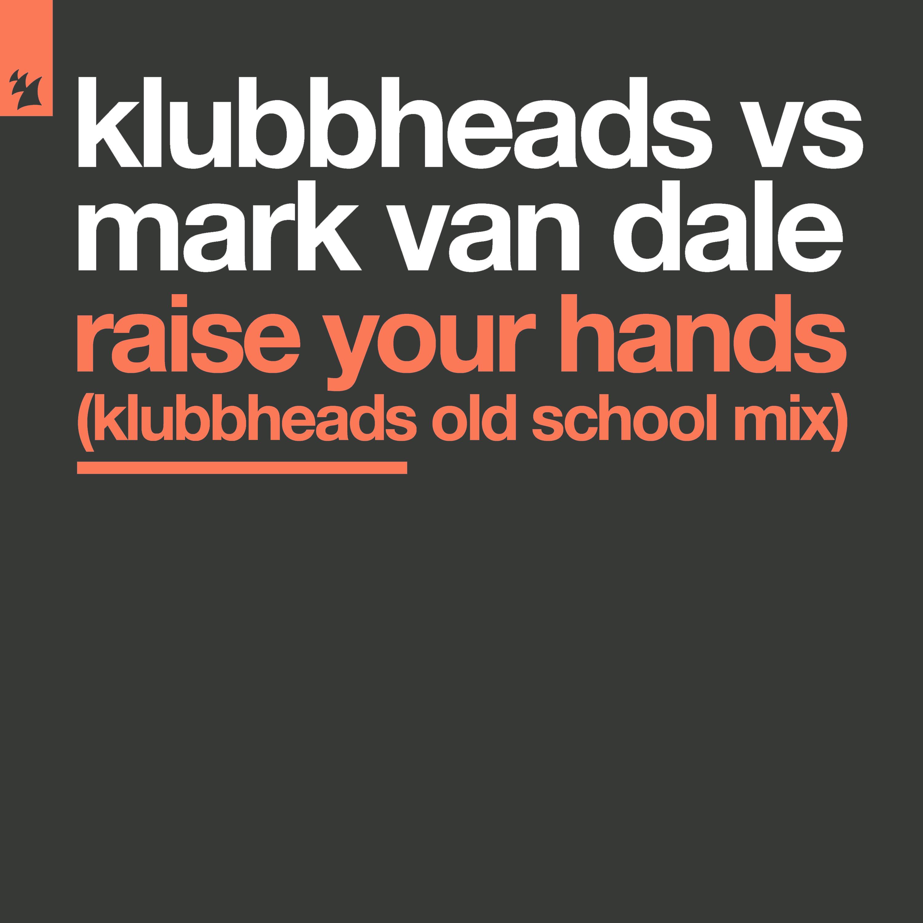 Raise Your Hands (Klubbheads Old School Mix)