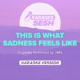 this is what sadness feels like (Originally Performed by JVKE) (Karaoke Version)