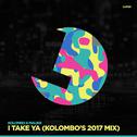 I Take Ya (Kolombo's 2017 Mix)专辑