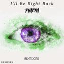 I'll Be Right Back (Phaera Remix)专辑