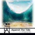 Against The Tide（Original Mix）