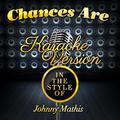 Chances Are (In the Style of Johnny Mathis) [Karaoke Version] - Single