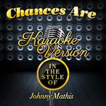 Chances Are (In the Style of Johnny Mathis) [Karaoke Version] - Single专辑