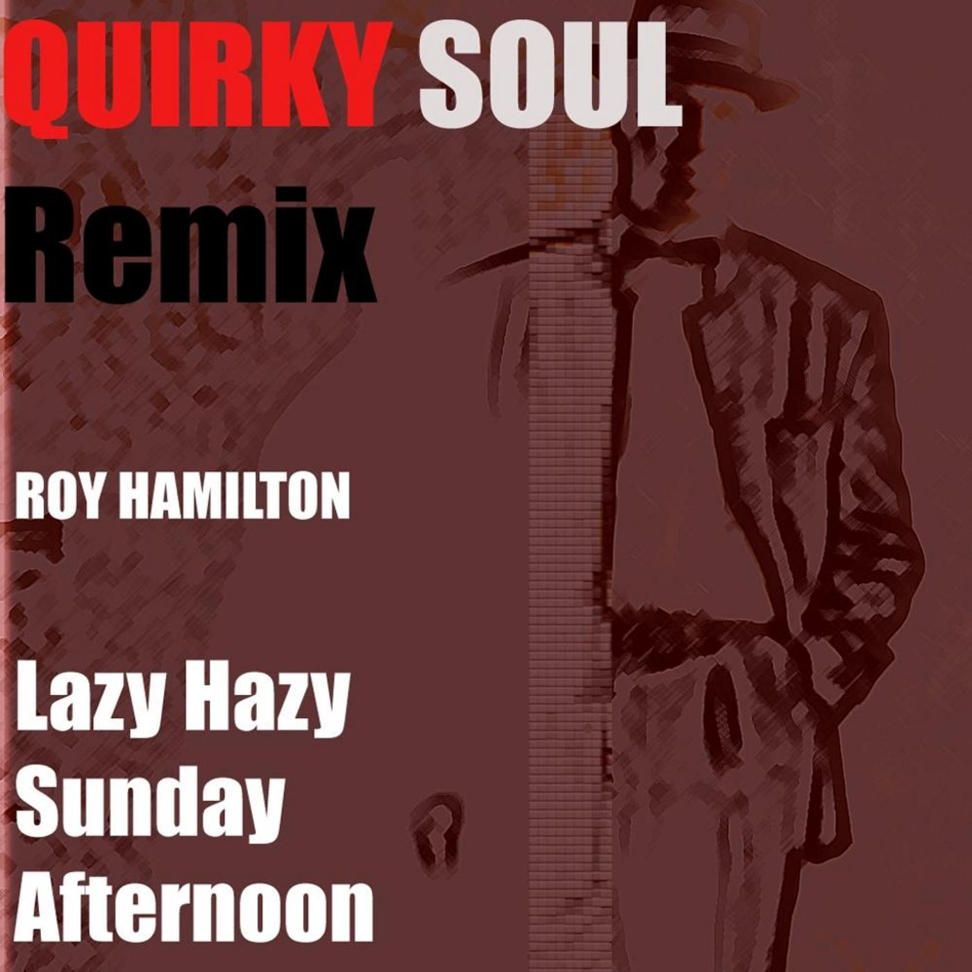 Lazy Hazy Sunday Afternoon (Quirky Soul Remix)