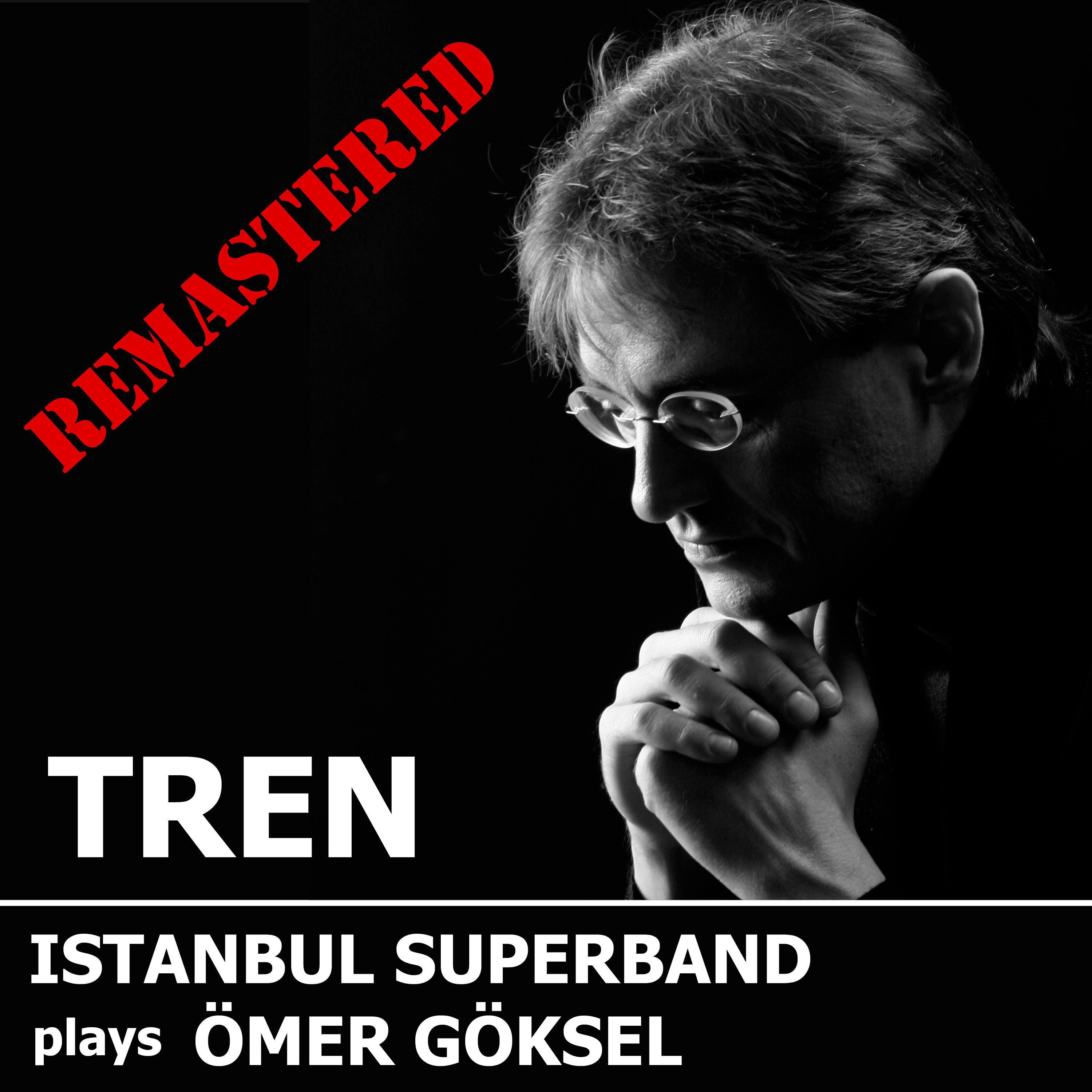 Ömer Göksel - TREN (feat. LEVENT ALTINDAG, FATIH ERKOC, AYCAN TEZTEL, YAHYA DAI & VOLKAN OKTEM) (REMASTERED)