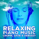 Relaxing Piano Music: Chopin, Satie & Debussy专辑