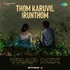Rithick J - Thom Karuvil Irunthom - Trap Mix