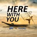 Here With You