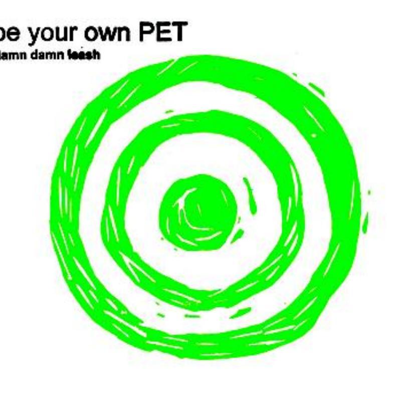 Be Your Own Pet - Spill