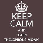 Keep Calm and Listen Thelonious Monk专辑