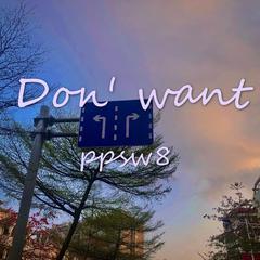 Don‘t want