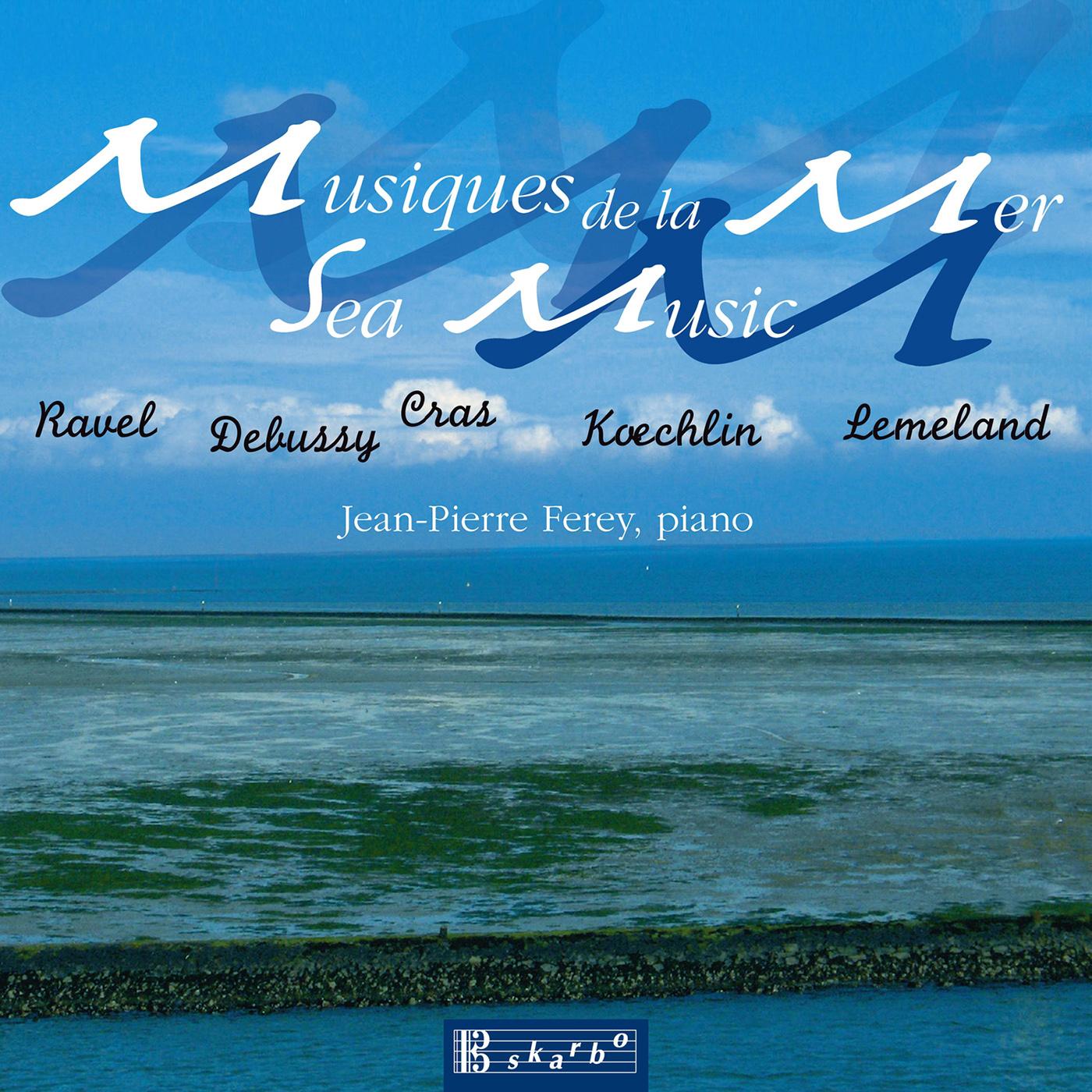 Piano Recital: Ferey, Jean-Pierre - CRAS, J. / KOECHLIN, C. / DEBUSSY, C. / LEMELAND, A. (Musiques de la mer - Sea Music) (Ferey)
