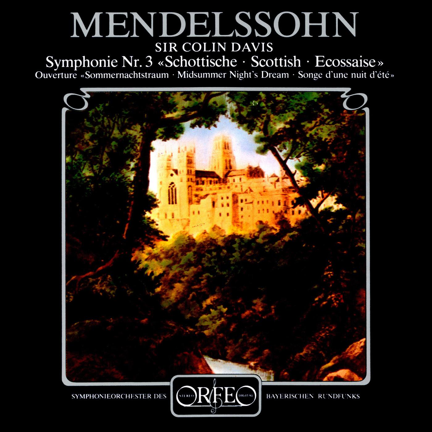 MENDELSSOHN, Felix: Midsummer Night's Dream Overture (A) / Symphony No. 3, "Scottish" (Bavarian Radio Symphony, Colin Davis)