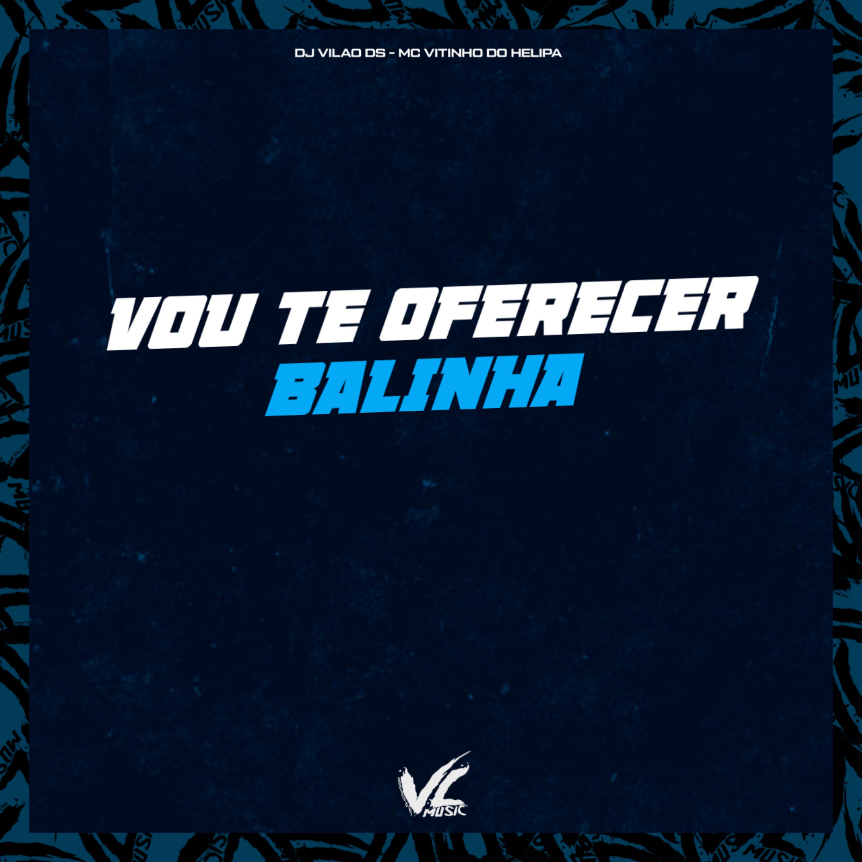 DJ Vilão DS - Vou Te Oferecer Balinha