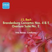 BACH, J.S.: Brandenburg Concertos Nos. 4, 5 / Overture (Suite) No. 2 (Reiner) (1949, 1953)