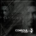 Say Something (feat. B-Sykes)专辑