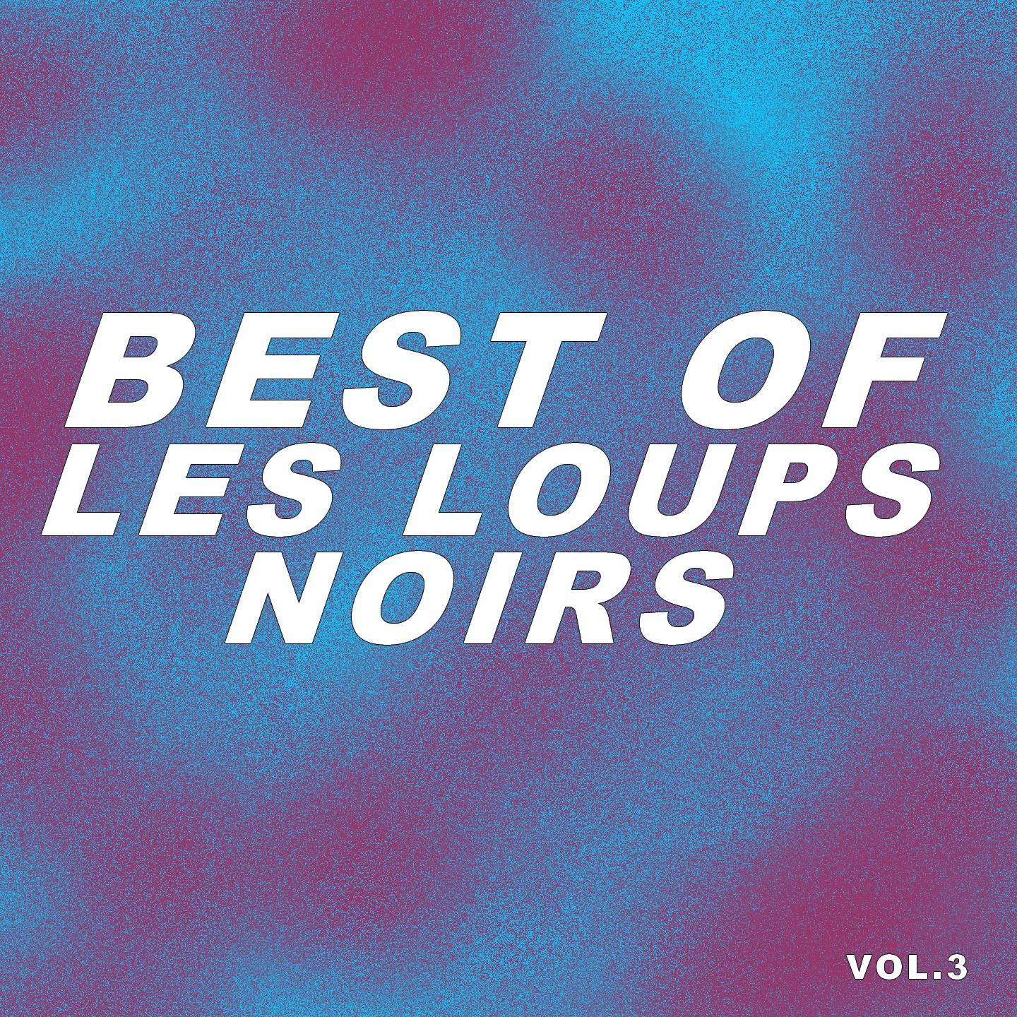 Best of les loups noirs (Vol.3)
