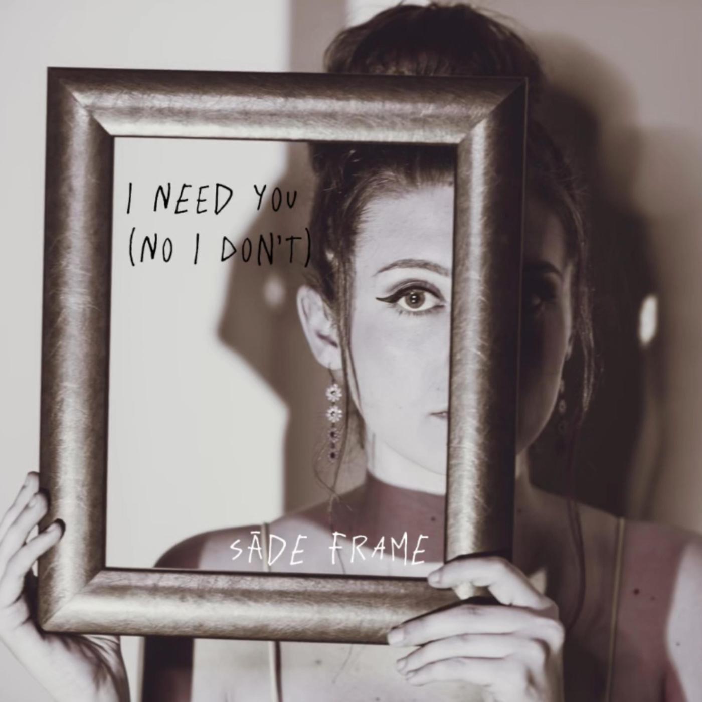 I Need You (No I Don’t)