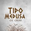 Oz Crias - Tipo Medusa