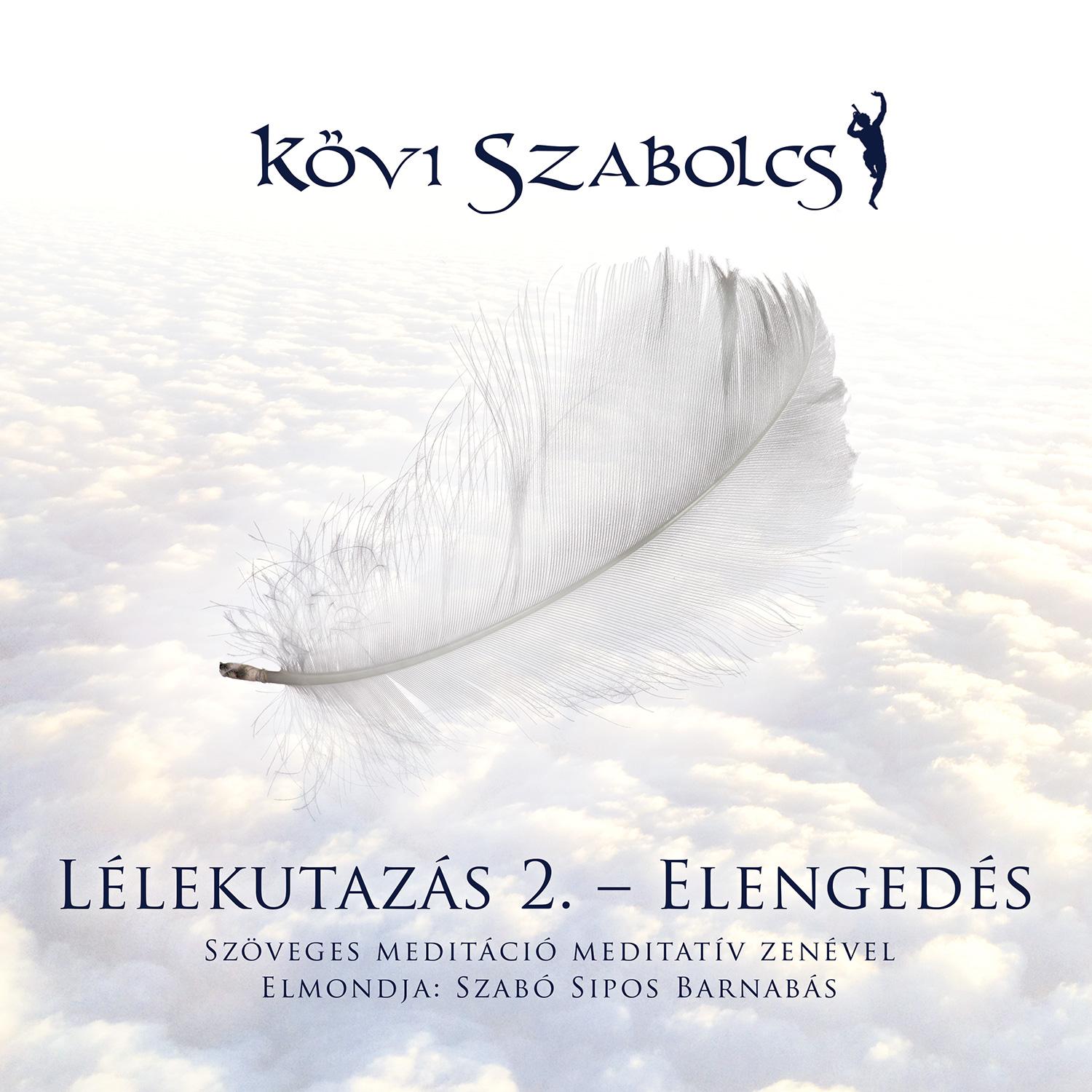 Lélekutazás 2. Elengedés (Szöveges meditáció zenével, elmondja: Szabó Sipos Barnabás)