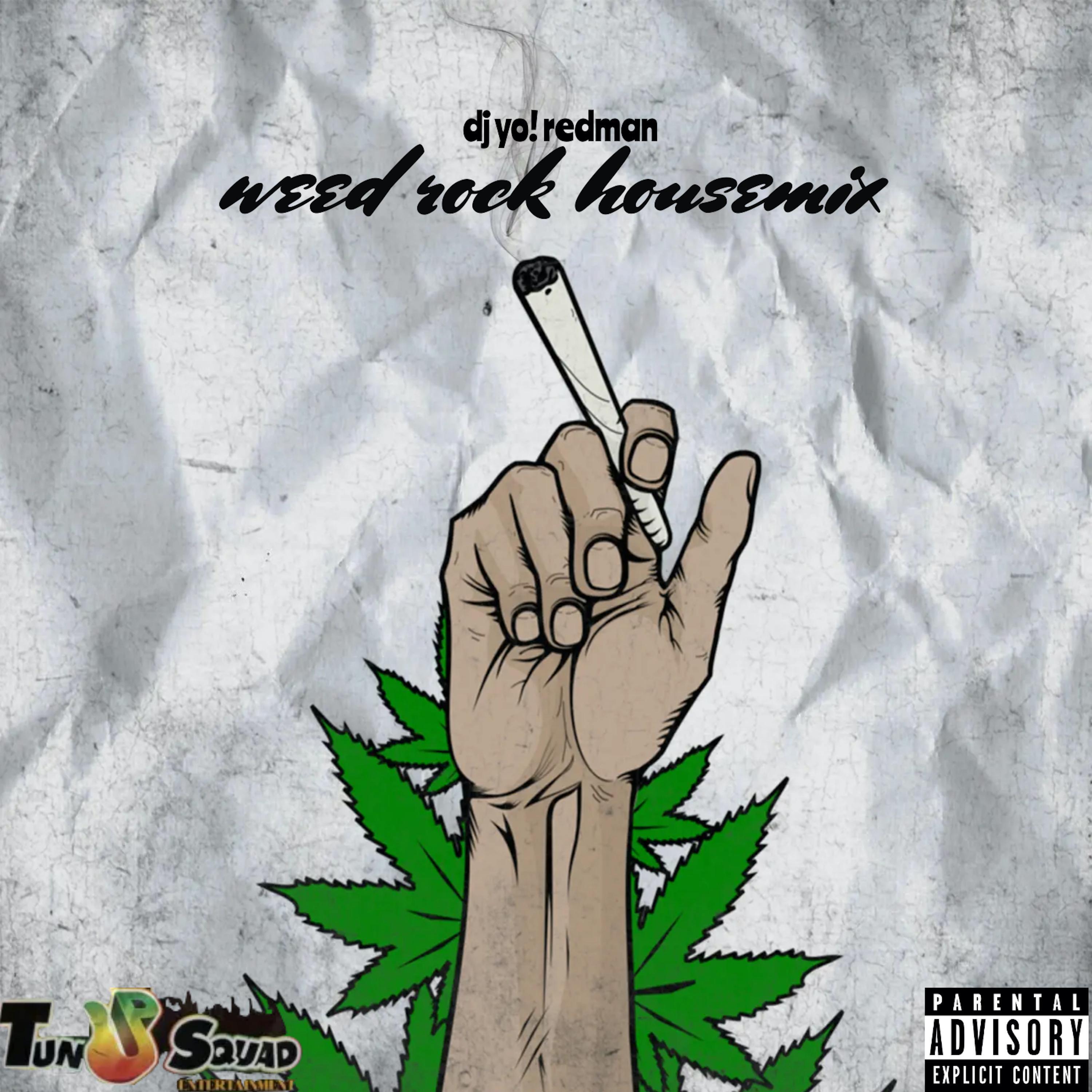 dj yo!redman - weed rock (house mix) (feat. tunup squad & chi ching ching)