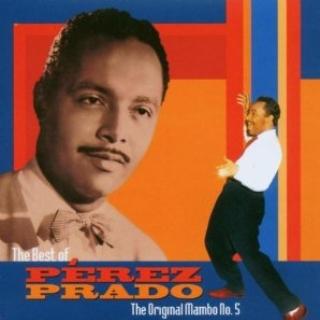 The Best of Perez Prado: The Original Mambo No. 5
