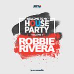 Welcome To My House Party, Vol. 1 (Selected by Robbie Rivera)专辑