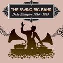 The Swing Big Band, Duke Ellington 1936 - 1939专辑