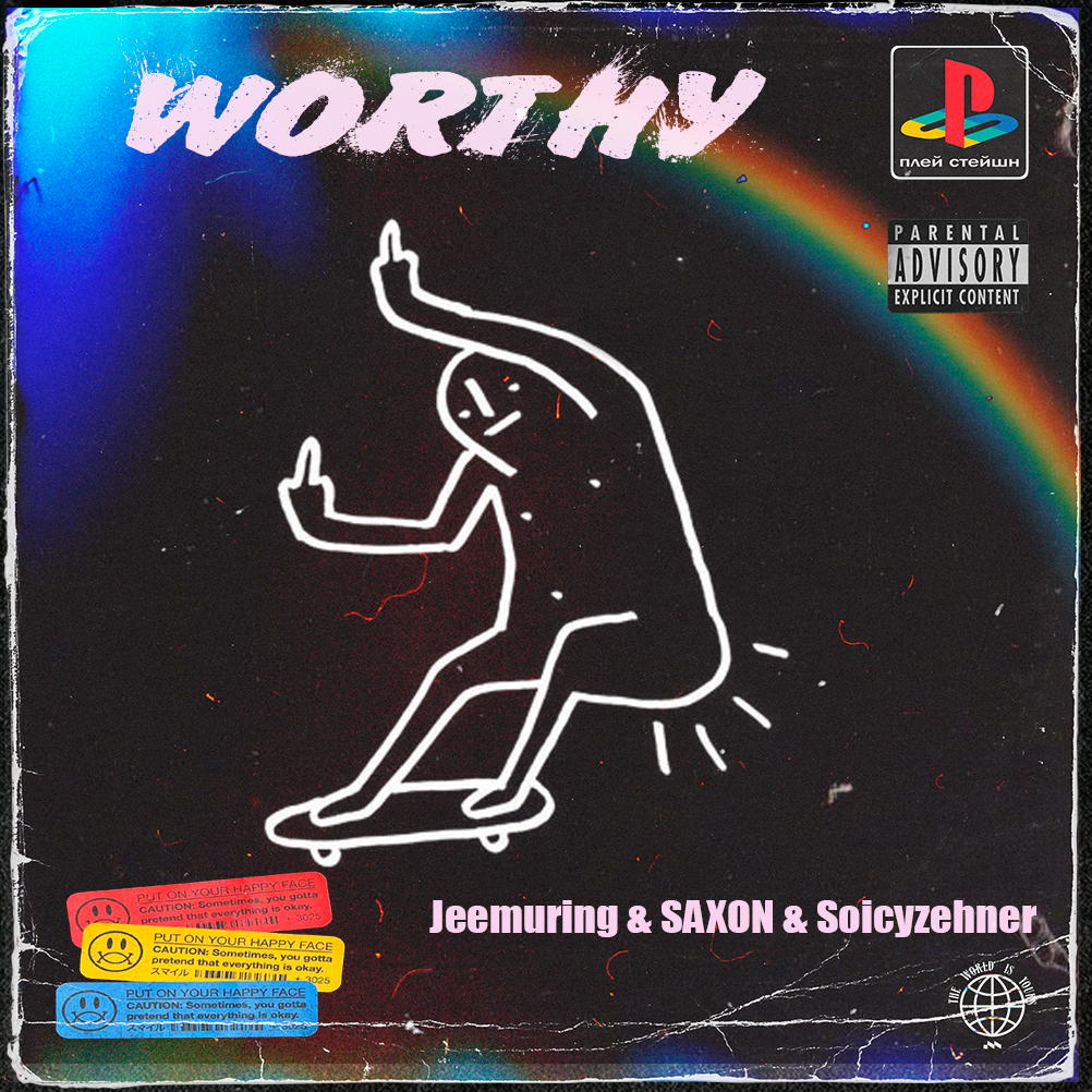 Worthy (ft. SAXON & Soicyzehner)