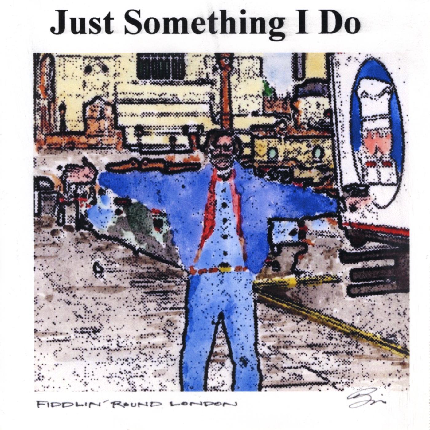 Just Something I Do