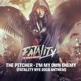 I'm My Own Enemy (Fatality NYE 2016 Anthem) (Original Mix)