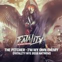 I'm My Own Enemy (Fatality NYE 2016 Anthem) (Original Mix)专辑