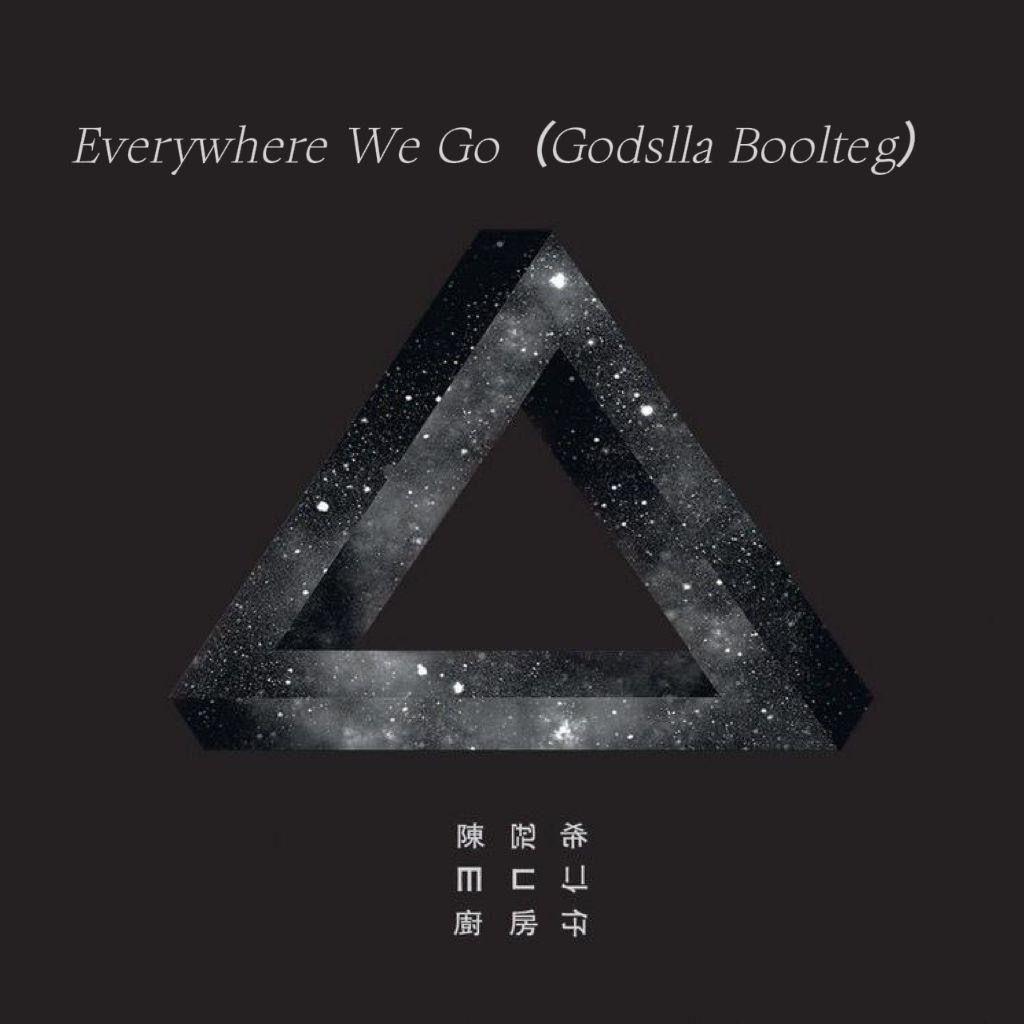 Everywhere We Go(Godslla Boolteg）