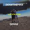 DennTheMan - Wie Ein Star