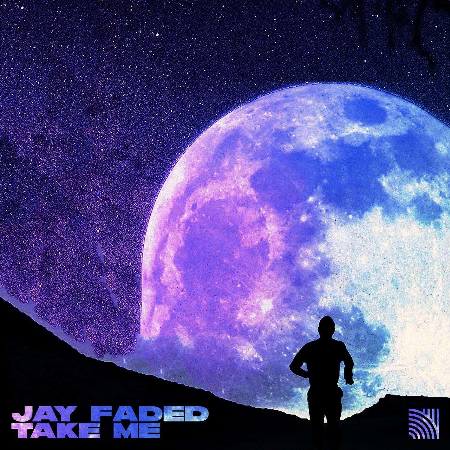 Jay Faded - Take Me