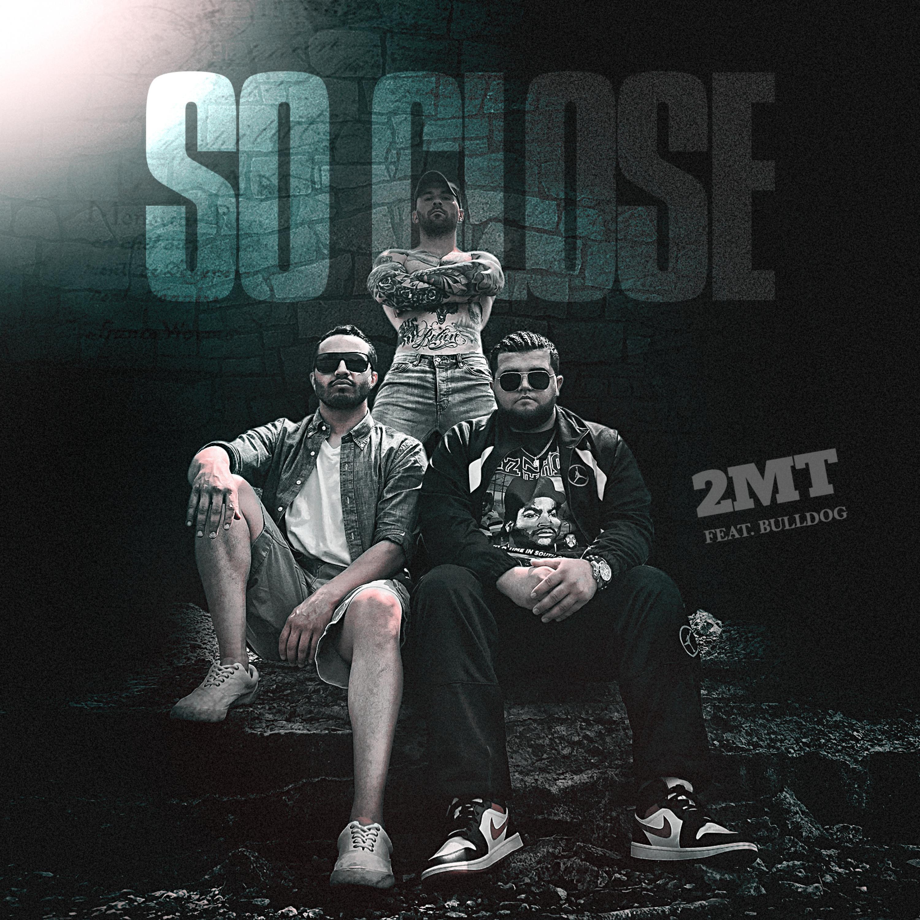 So Close (feat. Bulldog)