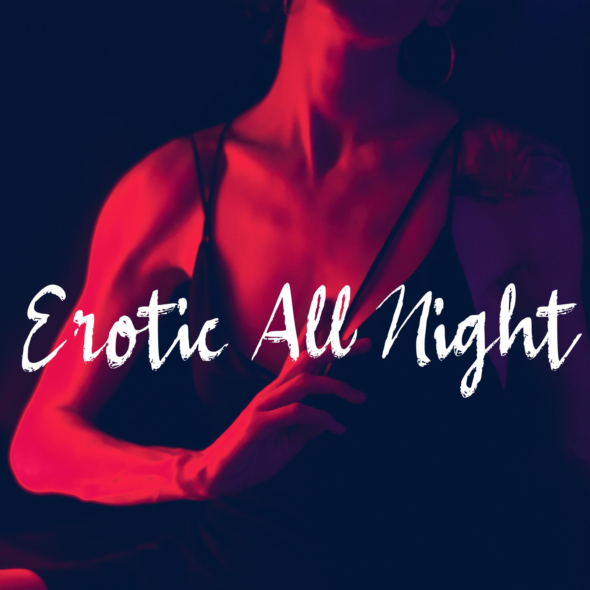 Erotic All Night (Sexy Chill Lounge Music)