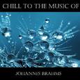 Chill To The Music Of Johannes Brahms